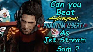 Can you Beat Cyberpunk 2077 Phantom Liberty As Jetstream Sam?