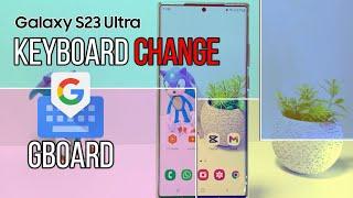 How To Change Samsung Keyboard To Gboard In Samsung S23 Ultra