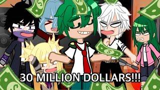 Pro heroes, LOV and inko react to 30 million dollars || mha/bnha || Gacha Club/Life || MY AU ||