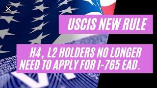 USCIS New Rule || H4, L2 Holders No Longer Need To Apply For I-765 EAD.