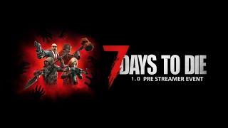 7 Days To Die Pre Streamer Event 1.0 | Exclusives Event Tag 1