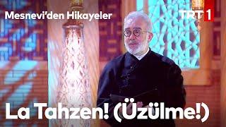 La Tahzen! (Üzülme!) | Mesnevi'den Hikayeler 4. Bölüm