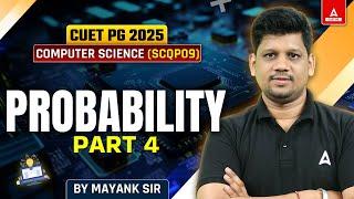 Probability for CUET PG Computer Science 2025 | Part 4 | By Mayank Sir