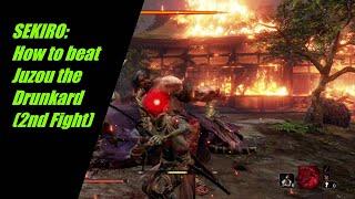 SEKIRO: How to beat Juzou the Drunkard (2nd Fight Hitara Estate)