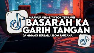 DJ BASARAH KA GARIH TANGAN FAUZANA SLOW VIRAL TIKTOK FULL SONG MAMAN FVNDY 2024