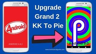 [2025] Upgrade Galaxy Grand 2 (SM-G7102) From Android KITKAT 4.4.2 To Android 9.0 Pie