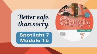 Spotlight 7. Module 1b. Better safe than sorry. Safety rules