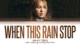 WENDY (웬디) - "When This Rain Stops" (Color Coded Lyrics Eng/Rom/Han/가사)