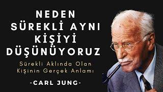 Carl Jung’a Göre Birini Sürekli Düşünmenin Psikolojik Sebebi!