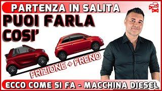 PARTENZA IN SALITA - COME USARE FRIZIONE, FRENO e ACCELERATORE - MACCHINA DIESEL