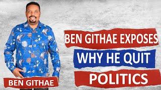 BEN GITHAE EXPOSES WHY HE QUIT POLITICS