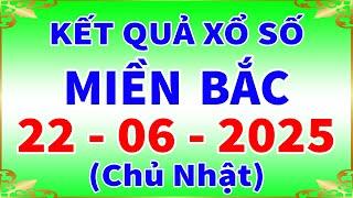 Xổ số miền bắc hôm nay chủ nhật ngày 22/6/2025 - KQXS Thái Bình - XS Miền Bắc - XSMB - KQXSMB