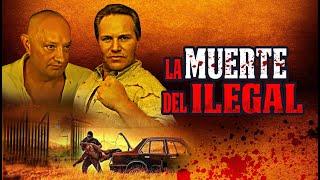 La Muerte del Ilegal | La Pelicula Completa | Accion en español | 2024