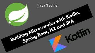 Building Microservice  with Kotlin, Spring Boot, H2 and JPA