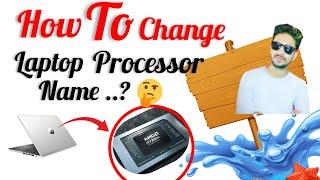 how to change prosessor name permanently | how to change generation name |CPU name change kaise kare