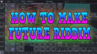 How to Make Future Riddim