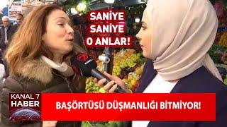 Başörtüsü Düşmanlığı Bitmiyor! Muhabir O Anları Anlattı