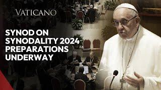 Synod on Synodality 2024 Preparations Underway