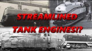 What the Heck is Up With STREAMLINED Tank Engines? | History in the Dark