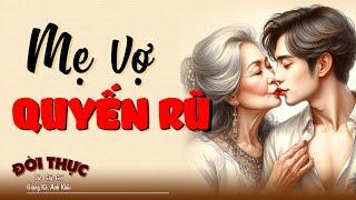 Nghe mê vô cùng MẸ VỢ QUYẾN RŨ | Kể Chuyện Đêm Khuya #doctruyendemkhuya