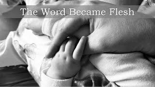 The Word Became Flesh - Sunday 4 August 2024.