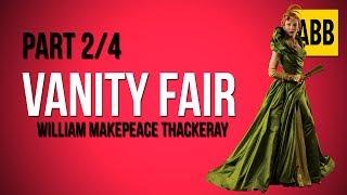 VANITY FAIR: William Makepeace Thackeray - FULL AudioBook: Part 2/4