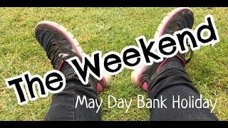 The Weekend - May Bank Holiday