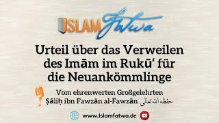 Urteil über das Verweilen des Imām im Rukū‘ für die Neuankömmlinge - Ṣāliḥ  al-Fawzān