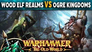 Wood Elf Realms vs Ogre Kingdoms Warhammer The Old World Battle Report