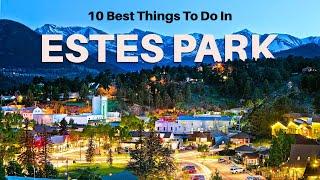 Top 10 Things To Do In Estes Park, Colorado