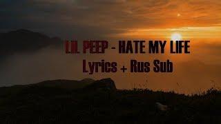 LIL PEEP - HATE MY LIFE [Lyrics] + [Rus Sub]