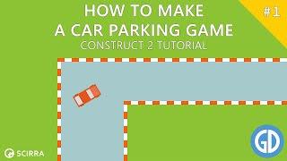 1. How To Make A Car Parking Game - Construct 2 Tutorial