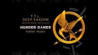 T.T.L. DEEP SHADOW Extended Version ('The Hunger Games' Trailer Music) OFFICIAL