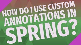 How do I use custom annotations in spring?