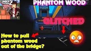 How to unstuck the phantom wood from the bridge !!!  | Lumber Tycoon 2  ROBLOX