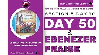 DAY 50 MFM 70 DAYS PRAYER & FASTING 2024 PROGRAMME (SECTION 5 DAY 10) + EBENEZER PRAISE DAY 1-50