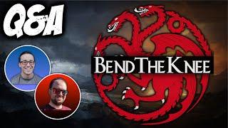 Q & A - with Bend the Knee - Ser Matt (Supergainsbros) and Ser Jimmy (The Fantasy Nuttwork)