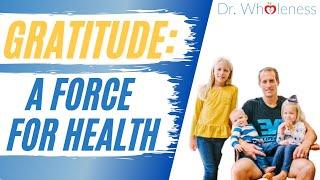 Gratitude: A Force For Health