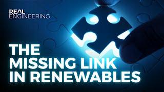 The Missing Link in Renewables