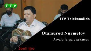 Otamurod Nurmetov Avvalgilarga o'xshamas