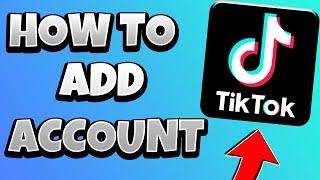 How to Add Multiple Accounts on TikTok! 2021