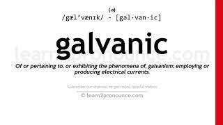 Pronunciation of Galvanic | Definition of Galvanic