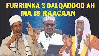 Furiinka Sadexda dalqadood ma is raacaan || Sh Umal || Sh Mustafe || Sh Shibli