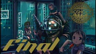 Bioshock #Final Стали ПАПОЧКОЙ, ФИНАЛЬНЫЙ БОСС и ХОРОШАЯ концовка