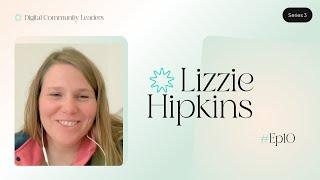 Lizzie Hipkins - Google Senior Community Manager | Digital Community Leaders Podcast