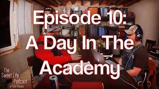 The Sweet Life Podcast - A Day In The Academy