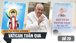 Vatican tuần qua: Chuyến tông du thứ 46 của ĐTC; Chương trình mừng lễ Thánh Phêrô Lê Tùy