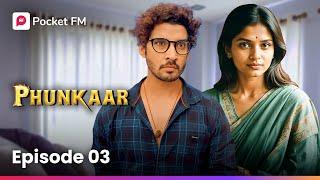 Episode 3 | PHUNKAAR | Pocket FM