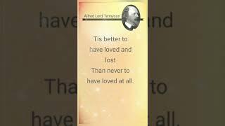 #Tis better to have loved and lost Than never to have loved at all.Alfred Lord Tennyson#motivation