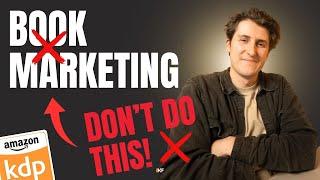 Book Marketing: Why You Have It All Wrong (And How to Do It Right to Sell More Books)